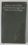 DIE AUFZEICHNUNGEN DES MALTE LAURIDS BRIGGE von RAINER MARIA RILKE , ANII &#039;70 , LIPSA PAGINA DE TITLU *