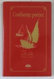 CONFLUENTE POETICE , SELECTIE DE VERSURI DIN LIRICA KUWEITIANA CONTEMPORANA , COLECTIA BIBLIOTECA ARABA , 2013