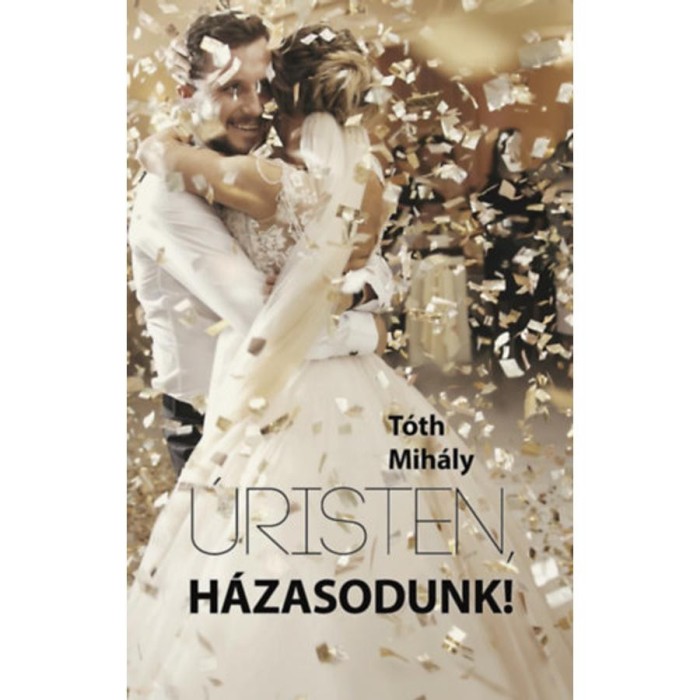 &Uacute;risten, h&aacute;zasodunk! - T&oacute;th Mih&aacute;ly
