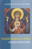 Alphonse, Rachel Goettmann - Rugaciunea lui Iisus - Rugaciunea inimii