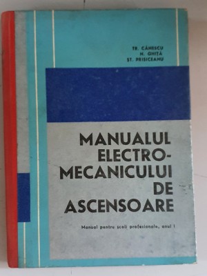 Manualul electromecanicului de ascensoare - Tr. Canescu foto