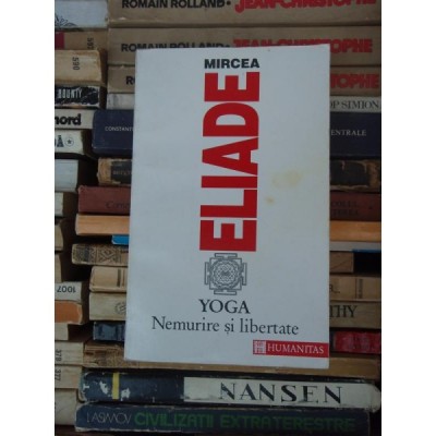 YOGA , NEMURIRE SI LIBERTATE , MIRCEA ELIADE foto