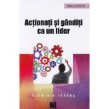 Actionati si ganditi ca un lider - Herminia Ibarra, Editura Niculescu, Carte Management