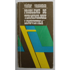 PROBLEME DE TERMINOLOGIE LINGVISTICA de VICTOR VASCENCO , 1975