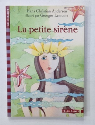 LA PETITE SIRENE par HANS CHRISTIAN ANDERSEN , illustres par GEORGES LEMOINE , 2005 , PREZINTA INSEMNARI PE PAGINA DE GARDA foto