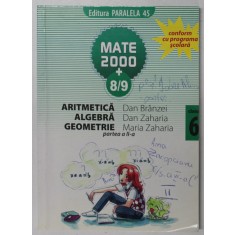 MATEMATICA - ARITMETICA , ALGEBRA , GEOMETRIE , CLASA A VI -A , PARTEA A II -A de DAN BRANZEI ...MARIA ZAHARIA , 2008