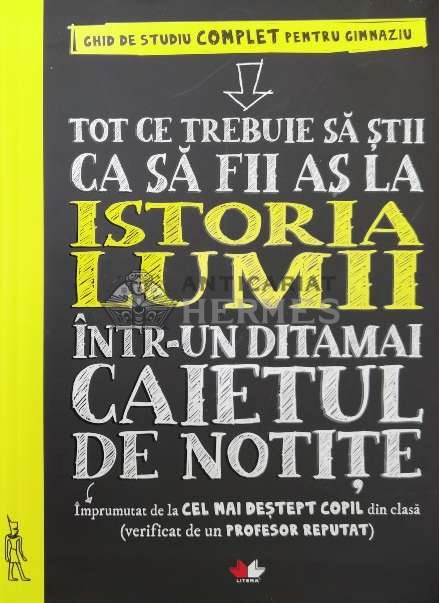Tot ce trebuie sa stii ca sa fii as la istoria lumii intr-un ditamai caietul de notite - 2019 ($W91)
