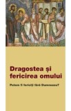 Dragostea si fericirea omului. Putem fi fericiti fara Dumnezeu?