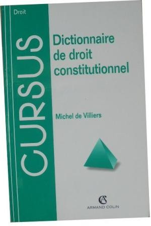 DICTIONNAIRE DE DROIT CONSTITUTIONNEL - MICHEL DE VILLIERS (CARTE IN LIMBA FRANCEZA)