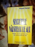 Pavel Corut - Secretele varstelor de aur / tineri, activi si fericiti , de la 20 la 90 de ani ( Predare personala Bucuresti. Nu trimit prin curierat