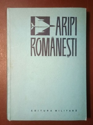 Ion Gudju et al. - Aripi rom&amp;acirc;nești: contribuții la istoricul aeronauticii foto