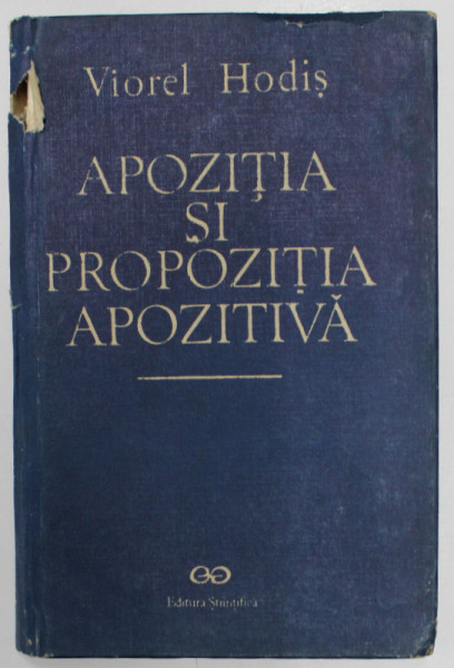 APOZITIA SI PREPOZITIA APOZITIVA de VIOREL HODIS *MICI DEFECTE COPERTA FATA