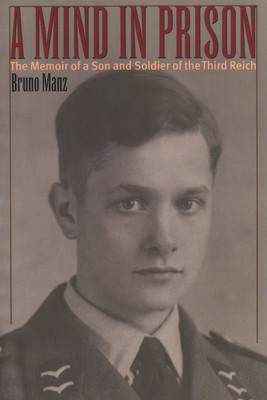 A Mind in Prison: The Memoir of a Son and Soldier of the Third Reich foto