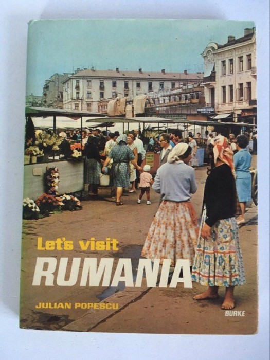 Let&#039;s visit Rumania, by Julian Popescu, ghid turistic, Ed. Burke, London 1969