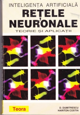 AS - D.DUMITRACHE - INTELIGENTA ARTIFICIALA, RETELE NEURONALE, TEORII SI APLICATII foto