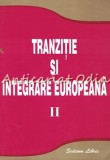 Cumpara ieftin Tranzitie Si Integrare Europeana II - Editor: Vasile Isan