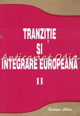 Tranzitie Si Integrare Europeana II - Editor: Vasile Isan foto