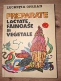 Carte de Bucate: Preparate Lactate, Fainoase si Vegetale - Lucretia Oprean, Editura Tehnica, 1984