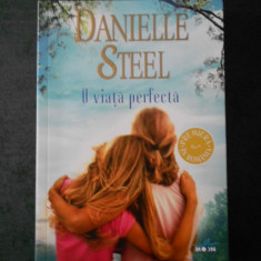 DANIELLE STEEL - O VIATA PERFECTA