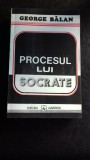 PROCESUL LUI SOCRATE - GEORGE BALAN