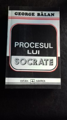 PROCESUL LUI SOCRATE - GEORGE BALAN foto