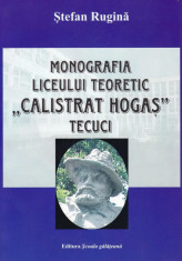 Monografia colegiului national Calistrat Hogas Tecuci/ Stefan Rugina foto