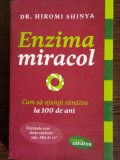 Enzima miracol. Cum sa ajungi sanatos la 100 de ani - Hiromi Shinya