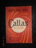 Cumpara ieftin PIERRE JEAN REMY - CALLAS. O VIATA
