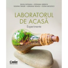 Laboratorul de acasa. Experimente, Silvia Olteanu, Ştefania Giersch, Iuliana Tanur, Adriana Neagu, Elena Miclescu