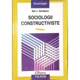SOCIOLOGII CONSTRUCTIVISTE-ION I. IONESCU-265255