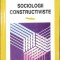 SOCIOLOGII CONSTRUCTIVISTE-ION I. IONESCU-265255