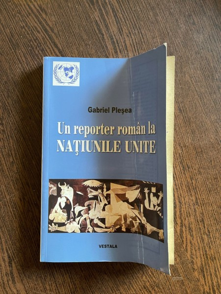 Gabriel Plesea - Un reporter roman la Natiunile Unite (cu dedicatie)