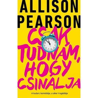 Csak tudn&amp;aacute;m, hogy csin&amp;aacute;lja - Allison Pearson foto