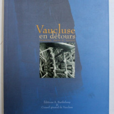 VAUCLUSE EN DETOURS - PATRIMOINE , TRACES ET PASSAGES par SOPHIE VERDET , 2000