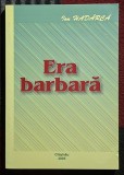Era barbara - Ion Had&acirc;rcă Contine dedicatie, data si semnatura autorului