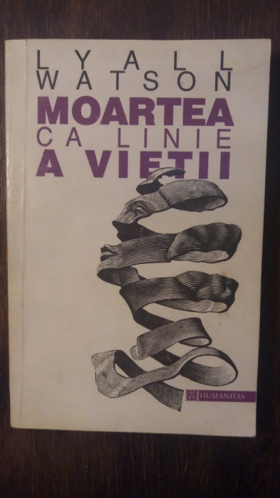 MOARTEA CA LINIE A VIETII- LYALL WATSON