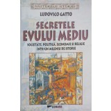SECRETELE EVULUI MEDIU-LUDOVICO GATTO-221234