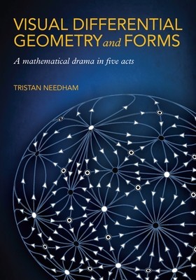 Visual Differential Geometry and Forms: A Mathematical Drama in Five Acts foto