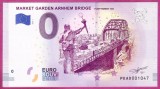 !!! RARR : 0 EURO SOUVENIR - OLANDA , ARNHEM BRIDGE , OPERATIUNEA MARKET GARDEN - 2019.1 - UNC