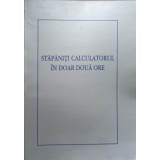 STAPANITI CALCULATORUL IN DOAR DOUA ORE-COLECTIV-237075