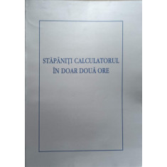 STAPANITI CALCULATORUL IN DOAR DOUA ORE-COLECTIV