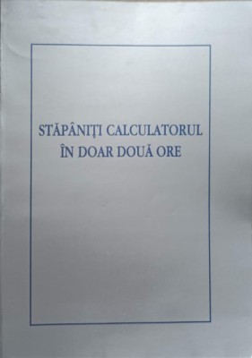 STAPANITI CALCULATORUL IN DOAR DOUA ORE-COLECTIV foto