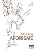 Aforisme. Volumul 6/Emil Dinga