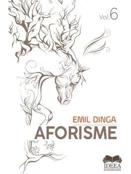 Aforisme. Volumul 6/Emil Dinga foto
