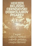 Herzen - Despre cultura estetica, valorile artistice, creatia literara (Editia: 1987)