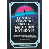LE NUOVE FRONTIERE DELLA MEDICINA NATURALE - 1991 - Adriana Bolchini (D216)