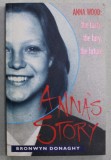 ANNA ,S STORY by BRONWYN DONAGHY - ANNA WOOD : THE FACTS , THE FURY , THE FUTURE , 1996