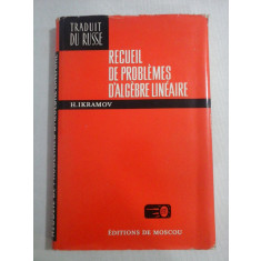 RECUEIL DE PROBLEMES D&#039;ALGEBRE LINEAIRE - H. IKRAMOV