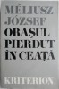 Orasul pierdut in ceata - Meliusz Jozsef - Roman Beletristica