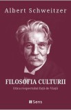 Filosofia culturii. Etica respectului fata de Viata - Albert Schweitzer